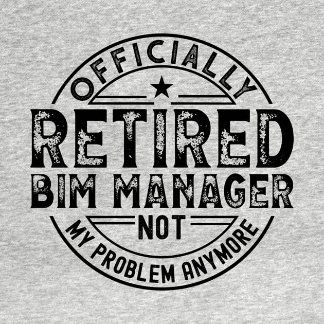 Retired Bim Manager by Stay Weird